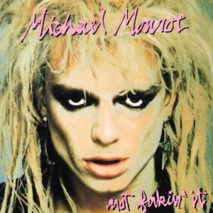 Michael Monroe / Not Fakin' It